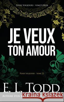 Je veux ton amour Todd, E. L. 9781798525029 Independently Published