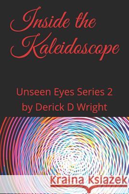 Inside the Kaleidoscope By Derick D. Wright 9781798527986 Independently Published