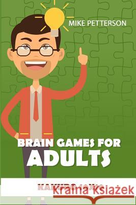 Brain Games For Adults: Kakuro 10x10 Petterson, Mike 9781798542996