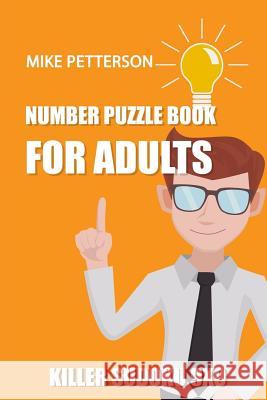 Number Puzzle Book For Adults: Killer Sudoku 9x9 Petterson, Mike 9781798543825