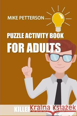 Puzzle Activity Book For Adults: Killer Sudoku 9x9 Mike Petterson 9781798544037