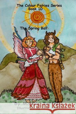 The Colour Fairies Series Book 10: The Spring Ball Maggie Jeffrey 9781798546062 CreateSpace