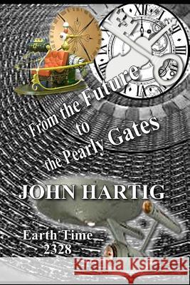 From the Future to the Pearly Gates: Captain Kirk and Saint Peter John Hartig 9781798553961