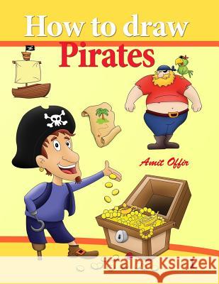 How to Draw Pirates: Drawing Easily for Beginners Amit Offir Amit Offir 9781798562147 Independently Published