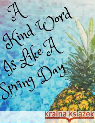 A Kind Word Is Like a Spring Day Precious Notebooks 9781798562215 Independently Published