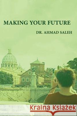 Making Your Future Dr Ahmad Saleh 9781798568903