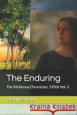 The Enduring: The McKenna Chronicles; 1950s Vol. 3 Heidi Peaster 9781798571897 Independently Published