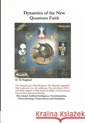 Dynamics of the New Quantum Faith T. J. Hegland 9781798587447