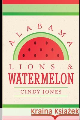 Alabama Lions and Watermelon Wade Ryan Cindy Jones 9781798592830 Independently Published