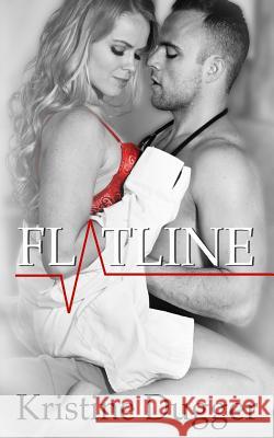 Flatline Kristine Dugger 9781798593981 Independently Published