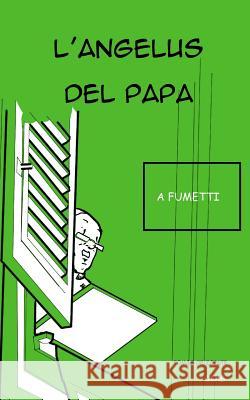 l'Angelus del Papa 2018: Angelus a fumetti Tomás de Zárate 9781798596906