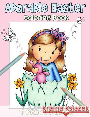 Adorable Easter: Coloring Book for all ages Barnett, Tabitha L. 9781798600245 Independently Published