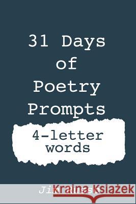 31 Days of Poetry Prompts: 4-Letter Words Jim Russo 9781798603291 Independently Published