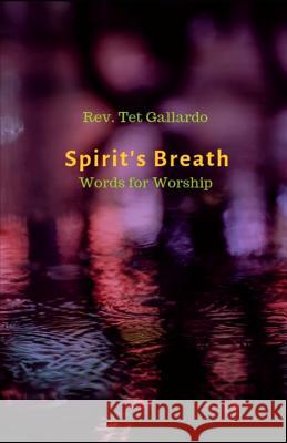 Spirit's Breath: Words for Worship Tina Porter Tet Gallardo 9781798631591 Independently Published