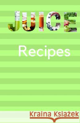 Juice Recipes Smart Stationary 9781798636992 Independently Published