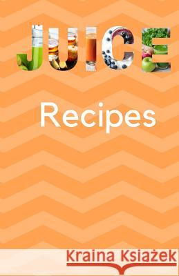 Juice Recipes Smart Stationary 9781798638194 Independently Published