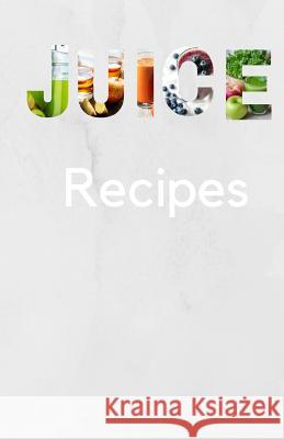 Juice Recipes Smart Stationary 9781798640203 Independently Published