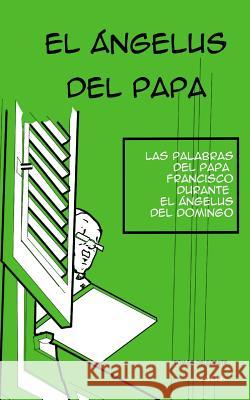 El Ángelus del Papa: cómic 2018 Tomás de Zárate 9781798641439 Independently Published