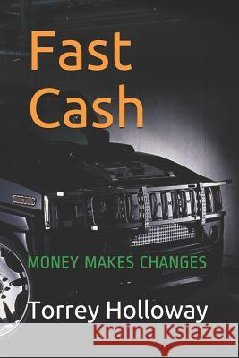 Fast Cash: Money Makes Changes Torrey Terrill Hollowa 9781798641842 Independently Published