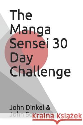 The Manga Sensei 30 Day Challenge: The Fundamentals of Japanese Broken Down Over 30 Days John Sorenson John Dinkel 9781798664575 Independently Published