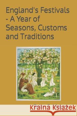 England's Festivals - A Year of Seasons, Customs and Traditions Brian E. Mayne 9781798666326