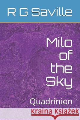 Milo of the Sky: Quadrinion R. G. Saville 9781798668818 Independently Published