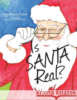 Is Santa Real? Shalanda D. Edwards-White Gail Penland Walker 9781798671931 Independently Published