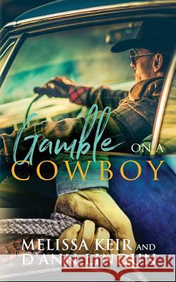 Gamble on a Cowboy D'Ann Lindun Melissa Keir 9781798677094 Independently Published