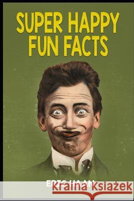 Super Happy Fun Facts Eric Haan 9781798678008 Independently Published