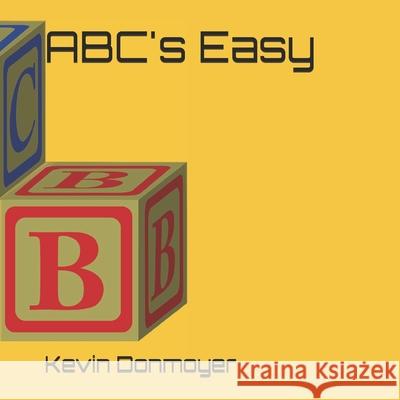 ABC's Easy Donmoyer, Kevin 9781798685693 Independently Published