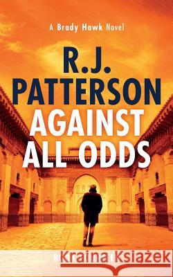 Against All Odds R. J. Patterson 9781798687901 Independently Published