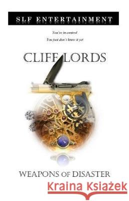 Cliff Lords: Weapons of Disaster Slf Entertainment 9781798688700 Independently Published