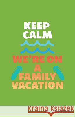 Keep Calm We're on a Family Vacation Sheet Music Zone365 Creativ 9781798696293 Independently Published