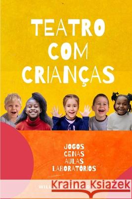 Teatro com Crianças: Cenas, Laboratórios e Jogos Fernandes, William 9781798697719 Independently Published
