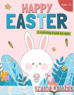 Happy Easter a Coloring Book for Kids: 50 Easter Coloring Pages for Kids K. Imagine Education 9781798700877 Independently Published