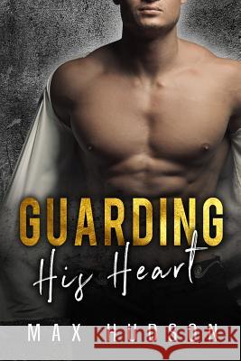 Guarding His Heart Max Hudson 9781798706152