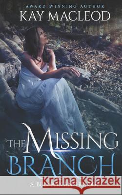 The Missing Branch Kay MacLeod 9781798709290 Independently Published