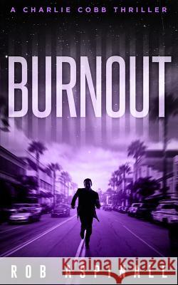 Burnout: (Charlie Cobb #4: Fast-paced Vigilante Justice Thrillers) Aspinall 9781798712160