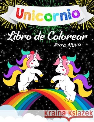 Unicornio Libro para Colorear para Niños: Un libro genial para colorear para niñas, niños y para cualquier persona a la que le encanten los unicornios Brown, Katrin 9781798729687 Independently Published