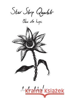 Star Strip Quartet: Odes for Hope Kristian Chalakov A. a. Aleid 9781798731840 Independently Published