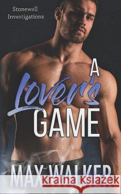 A Lover's Game Max Walker 9781798746721 Independently Published