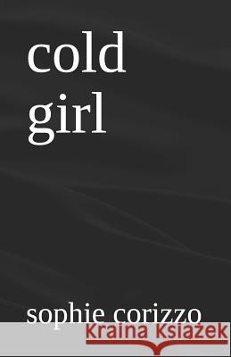Cold Girl Sophie Corizzo 9781798752937 Independently Published