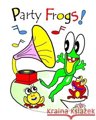 Party Frogs!: With The Chicks And Their Coop Pets Lyndon, Debralee Rooney 9781798756393