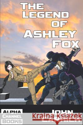 The Legend of Ashley Fox: Ashley Fox - Ninja Orphan John Carrick 9781798759622