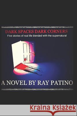 Dark Spaces, Dark Corners: The Red Apocalypse Elkie Patino Nathan Patino Ray Patino 9781798762233 Independently Published