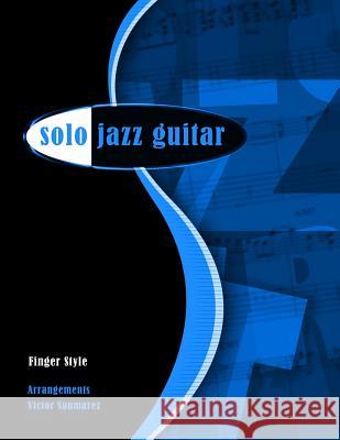Solo Jazz Guitar: Fingerstyle Victor Saumarez 9781798765807 Independently Published