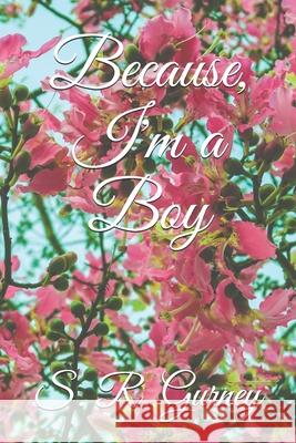 Because, I'm a Boy S. R. Gurney 9781798765845 Independently Published