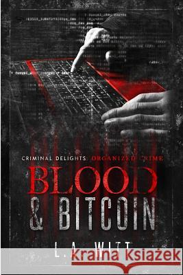 Blood & Bitcoin: Organized Crime L. a. Witt 9781798770702 Independently Published