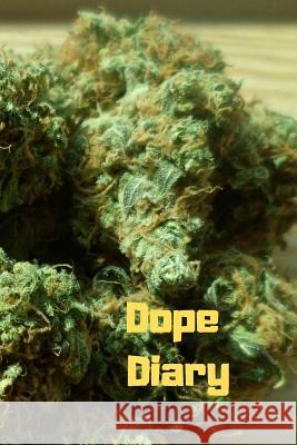 Dope Diary J. Schaul 9781798776681 Independently Published