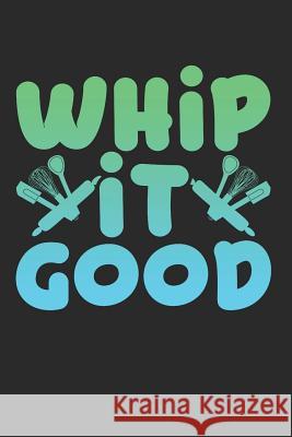 Whip It Good: Cookbook Vtv 9781798781319 Independently Published